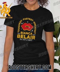 Bianca Belair The EST of WWE 2023 Toughest Fastest Greatest Womens Shirt