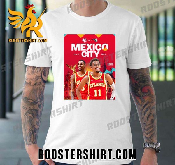 Coming Soon Atlanta Hawks To Mexico City T-Shirt