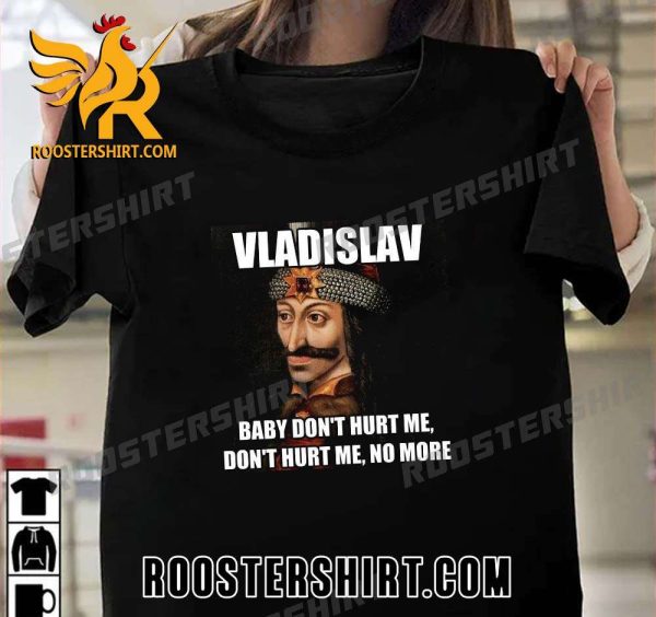 Elon Musk Twitter Vladislav Baby Dont Hurt Me Dont Hurt Me No More T-Shirt