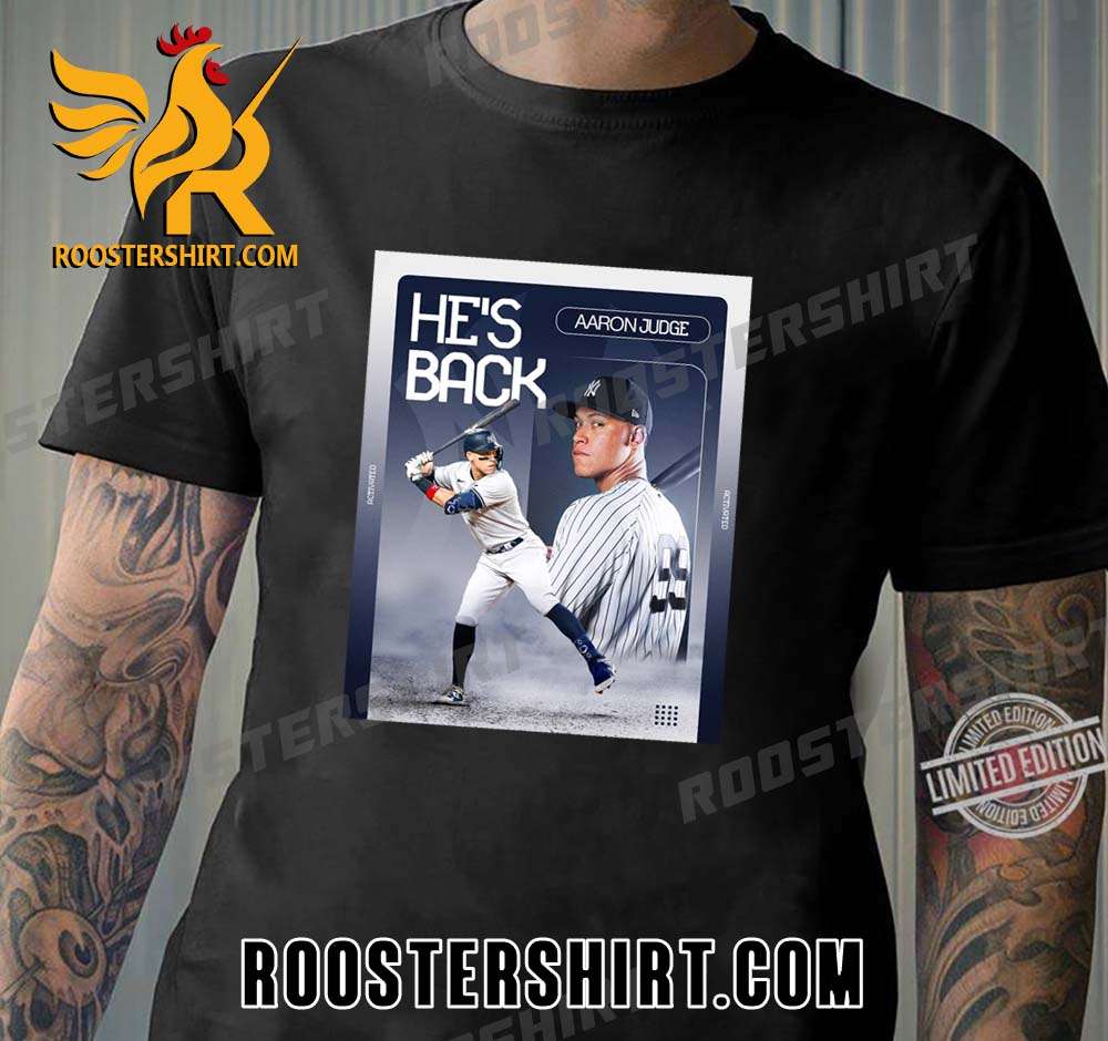 He Back Aaron Judge New York Yankees MLB T-Shirt