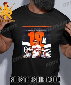 Most Strikeouts In A 9-Inning Game In Orioles History 18k Baltimore Orioles T-Shirt