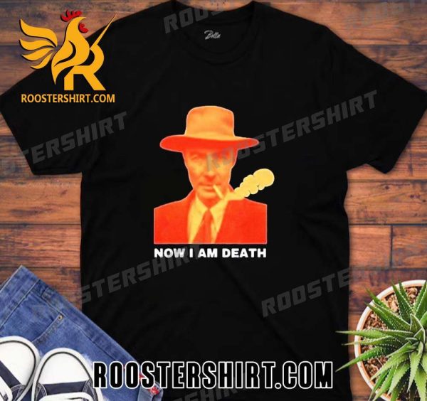 Quality 2023 Movie Oppenheimer Atomic Bomb Now I Am Death Unisex T-Shirt