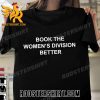 Quality Book The Womens Division Better T-Shirt