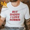 Quality But Daddy I Love Norris Unisex T-Shirt