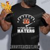Quality Cincinnati Bengals Fueled By Haters 2023 Unisex T-Shirt