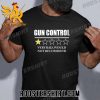 Quality Gun Control Very Bad Would Not Recommend Unisex T-Shirt