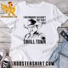 Quality Jason Aldean I Recommend You Don’t Try That In A Small Town Unisex T-Shirt
