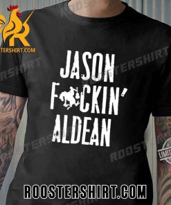 Quality Jason Aldean Jason Fuckin’ Aldean Unisex T-Shirt