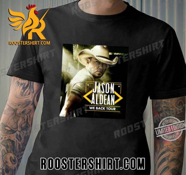Quality Jason Aldean We Back Tour 2023 Unisex T-Shirt