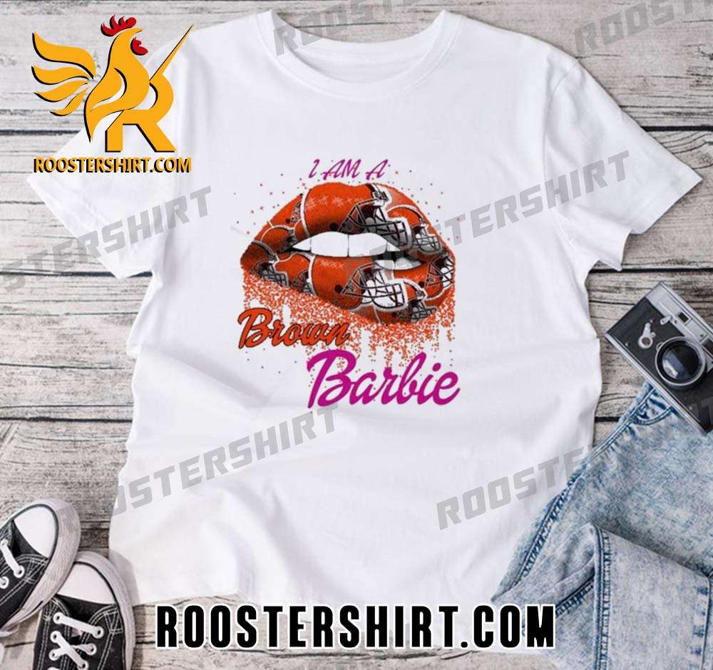 Quality Lip Cleveland Browns I Am A Brown Barbie Unisex T-Shirt