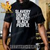 Quality Obi B Parker Slavery Did Not Benefit Black People Unisex T-Shirt