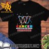 Quality Washington Commanders NFL Cancer Mess With The Wrong Unisex T-Shirt