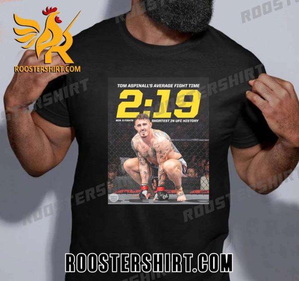 Tom Aspinall Average Fight Time 2 19 Min 5 Fights Shortest In UFC History T-Shirt