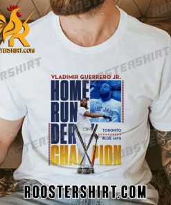 Vladimir Guerrero Jr Champions 2023 Home Run Derby Toronto Blue Jays MLB T-Shirt