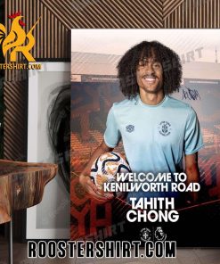 Welcome To Luton Town Tahith Chong Poster Canvas