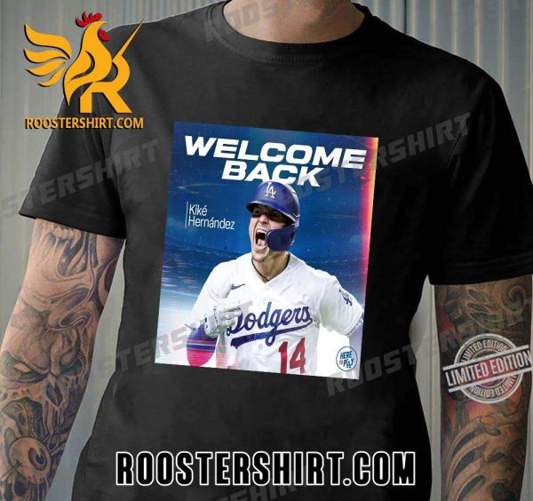 Welcome back to Los Angeles Dodgers Enrique Hernandez T-Shirt