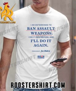 Ban Assault Weapons Ill Do It Again Biden Harris T-Shirt