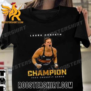 Congrats to Laura Horvath Champions 2023 CrossFit Games T-Shirt
