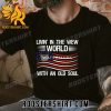 Limited Edition Living In The New World With An Old Soul America 2023 Unisex T-Shirt