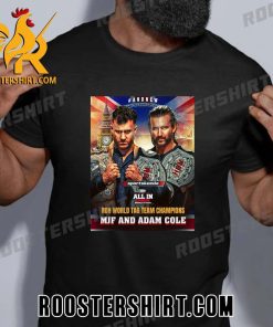 Maxwell Jacob Friedman And Adam Cole Are Your New ROH World Tag Team Champions 2023 T-Shirt