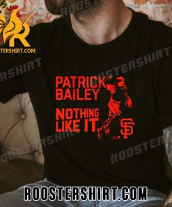 New Design Patrick Bailey Nothing Like It T-Shirt