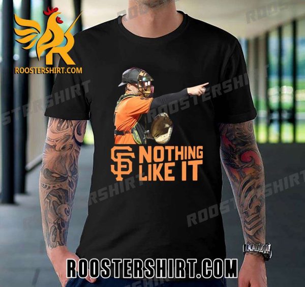 Patrick Bailey Nothing Like It T-Shirt Gift For San Francisco Giants