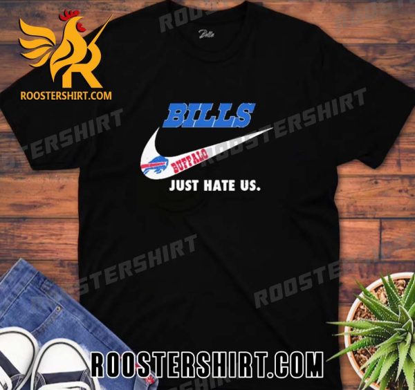 Quality Buffalo Bills Nike Bills Just Hate Us Unisex T-Shirt