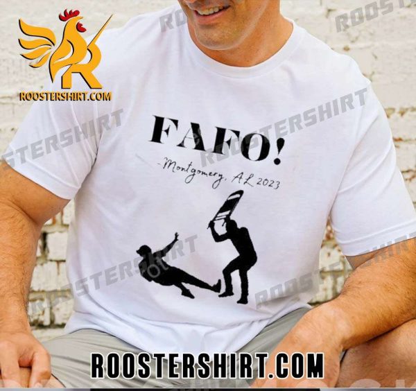 Quality FAFO Montgomery, Al 2023 Unisex T-Shirt
