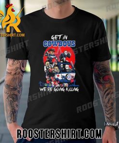 Quality Horror Characters Get In Dallas Cowboys We Are Going Killing Halloween Unisex T-Shirt