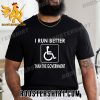 Quality I Run Better Than The Government Unisex T-Shirt