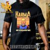 Quality Karma Is Coming Jack Smith Unisex T-Shirt