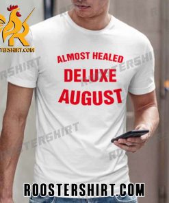 Quality Lil Durk Wearing AlMost Healed Deluxe August Unisex T-Shirt