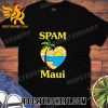 Quality Maui Strong Spam Maui Unisex T-Shirt