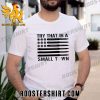 Quality Try That In A Small Town Ammo Us Flag Unisex T-Shirt