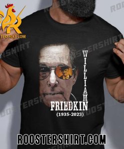 RIP William Friedkin 1935-2023 Thank You For The Memories T-Shirt