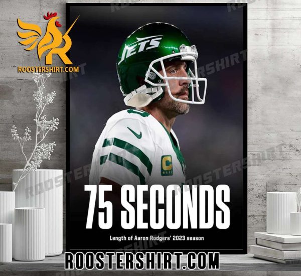 75 Seconds Length Of Aaron Rodgers 2023 Season Poster Canvas