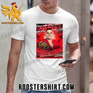And Still the longest-reigning Intercontinental Champion of all time Gunther T-Shirt
