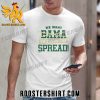 BUY NOW We Want To Cover The Spread Against Bama Unisex T-Shirt