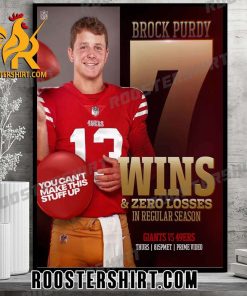 Brock Purdy 7 Wins And Zero Losses In Regular Season Poster canvas