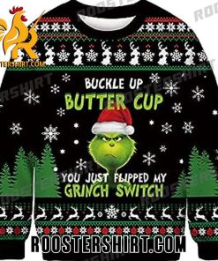 Buckle Up Butter Cup You Just Flipped My Grinch Switch Christmas Ugly Sweater