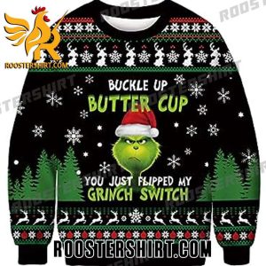 Buckle Up Butter Cup You Just Flipped My Grinch Switch Christmas Ugly Sweater