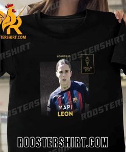 Nominated for the 2023 Women’s Ballon d’Or Maria Leon T-Shirt