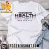 Official Womens Health For The Win T-Shirt