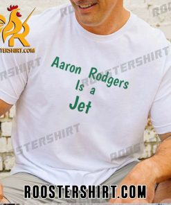 Quality Aaron Rodgers Is A Jet Unisex T-Shirt