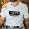 Quality God Is Dead – Nietzsche 1883 – Nietzsche Is Dead – God 1900 Unisex T-Shirt