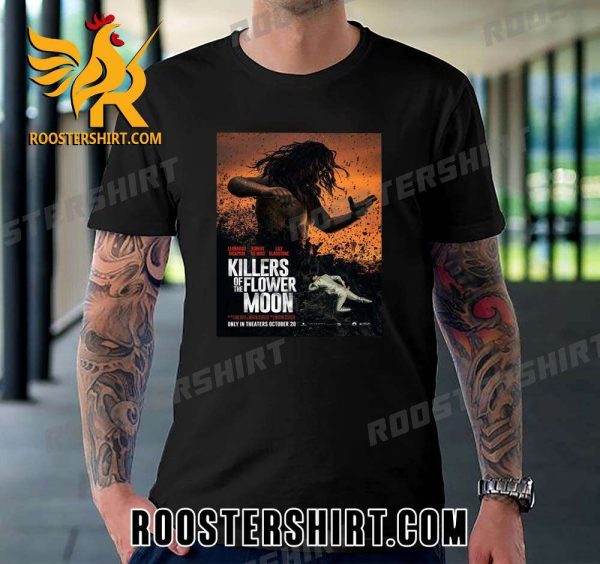Quality Killers Of The Flower Moon In Theaters T-Shirt