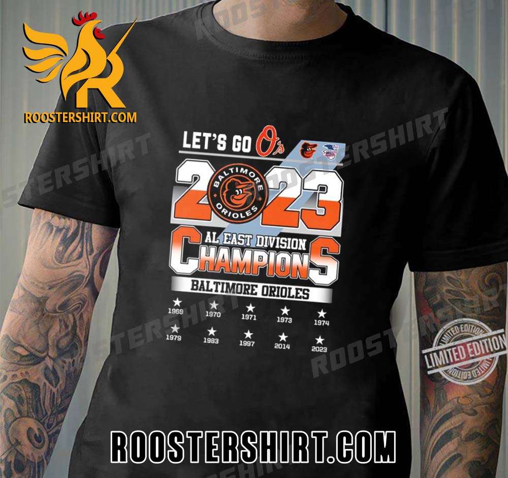 Quality Let's Go O's Baltimore Orioles 2023 AL East Division Champions  Unisex T-Shirt - Roostershirt