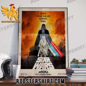 Quality Star Wars Ahsoka Part 5 Shadow Warrior One Is Never Too Old To Learn Snips Poster Canvas