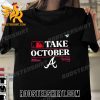 Quality Take October Atlanta Braves 2023 Postseason Unisex T-Shirt