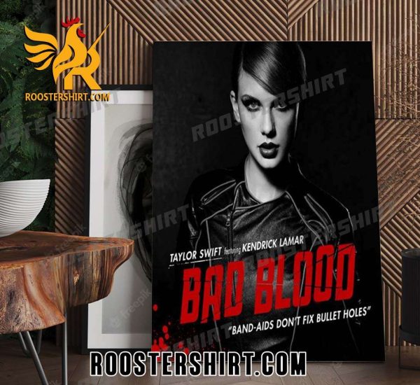Quality Taylor Swift Featuring Kendrick Lamar Bad Blood Band-Aids Don’t Fix Bullet Holes Poster Canvas